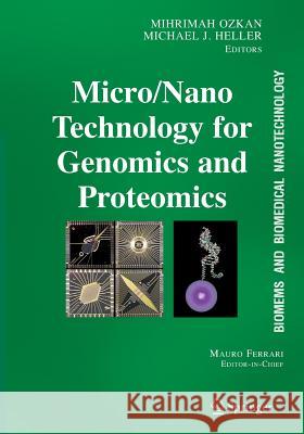 Micro/Nano Technologies for Genomics and Proteomics Ozkan, Mihrimah 9780387255644 Springer