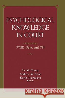 Psychological Knowledge in Court: Ptsd, Pain, and Tbi Young, Gerald 9780387256092 Springer