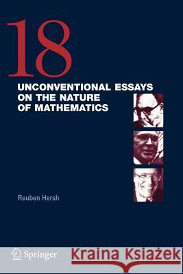 18 Unconventional Essays on the Nature of Mathematics Reuben Hersh 9780387257174 Springer