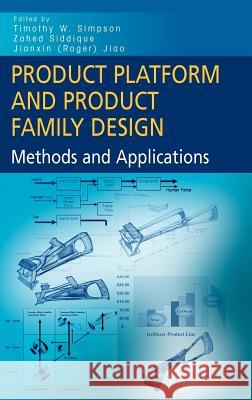 Product Platform and Product Family Design: Methods and Applications Simpson, Timothy W. 9780387257211 Springer