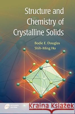 Structure and Chemistry of Crystalline Solids Bodie Douglas Shi-Ming Ho Shih-Ming Ho 9780387261478 Springer