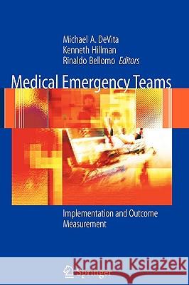 Medical Emergency Teams: Implementation and Outcome Measurement DeVita, Michael A. 9780387279206 Springer