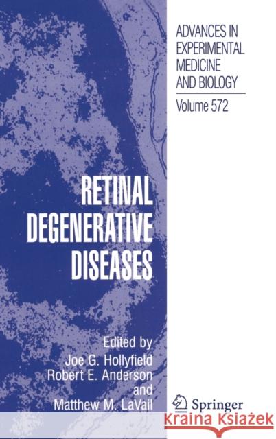 Retinal Degenerative Diseases Joe G. Hollyfield Richard E. Anderson Matthew M. Lavail 9780387284644 Springer