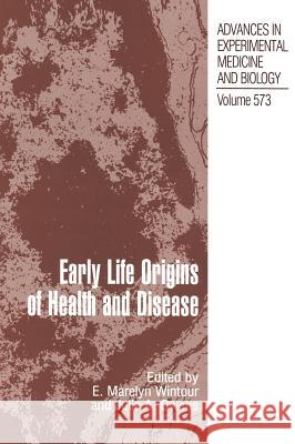 Early Life Origins of Health and Disease E. Marelyn Wintour Marelyn Wintour-Coghlan 9780387287157 Springer