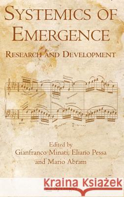 Systemics of Emergence: Research and Development Minati, Gianfranco 9780387288994 Springer