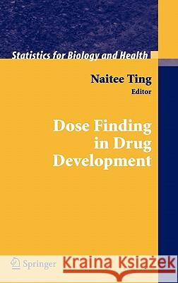 Dose Finding in Drug Development Naitee Ting 9780387290744 Springer