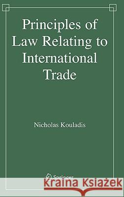 Principles of Law Relating to International Trade N. Kouladis Nicholas Kouladis 9780387303864 Springer