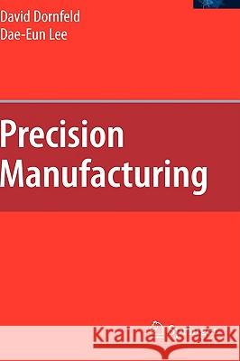 Precision Manufacturing David Dornfeld Dae-Eun Lee David Dornfield 9780387324678 Springer