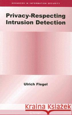 Privacy-Respecting Intrusion Detection Ulrich Flegel 9780387343464 Springer