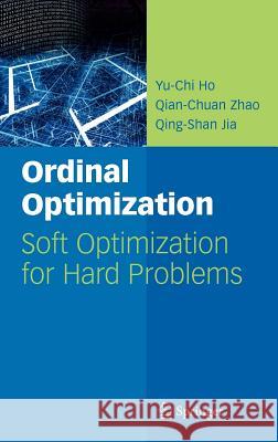 Ordinal Optimization: Soft Optimization for Hard Problems Ho, Yu-Chi 9780387372327 Springer