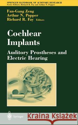 Cochlear Implants: Auditory Prostheses and Electric Hearing Fan-Gang Zeng F. G. Zeng A. N. Popper 9780387406466 Springer