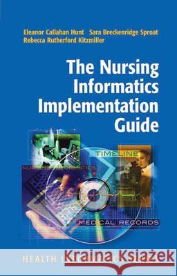The Nursing Informatics Implementation Guide Eleanor C. Hunt E. Hunt R. Kitzmiller 9780387408378 Springer