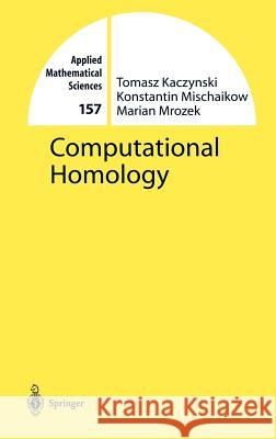 Computational Homology Tomasz Kaczynski Konstantin Mischaikow Marian Mrozek 9780387408538 Springer