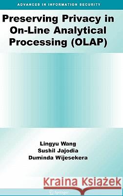 Preserving Privacy in On-Line Analytical Processing (Olap) Wang, Lingyu 9780387462738 Springer