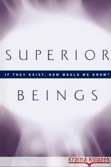 Superior Beings. If They Exist, How Would We Know?: Game-Theoretic Implications of Omnipotence, Omniscience, Immortality, and Incomprehensibility Brams, Steven 9780387480657 Springer