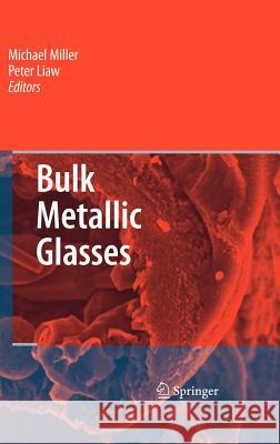 Bulk Metallic Glasses: An Overview Miller, Michael 9780387489209 Springer