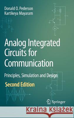 Analog Integrated Circuits for Communication: Principles, Simulation and Design Pederson, Donald O. 9780387680293 Springer