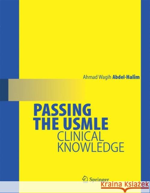 Passing the USMLE: Clinical Knowledge Abdel-Halim, Ahmad Wagih 9780387689838 Springer
