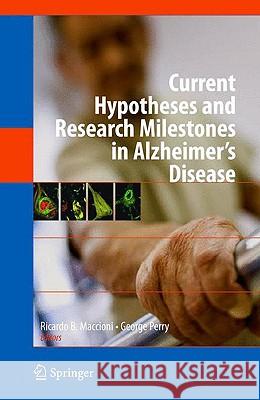 Current Hypotheses and Research Milestones in Alzheimer's Disease Ricardo B. Maccioni George Perry 9780387879949 Springer