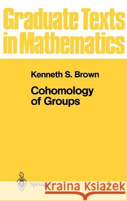 Cohomology of Groups K. S. Brown Kenneth S. Brown 9780387906881 Springer