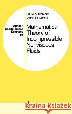 Mathematical Theory of Incompressible Nonviscous Fluids Carlo Marchioro Mario Pulvirenti 9780387940441 Springer