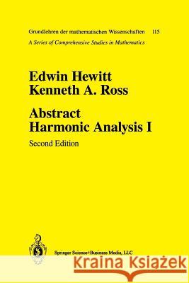 Abstract Harmonic Analysis: Volume I: Structure of Topological Groups Integration Theory Group Representations Hewitt, Edwin 9780387941905 Springer