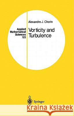 Vorticity and Turbulence Alexandre Joel Chorin 9780387941974 Springer