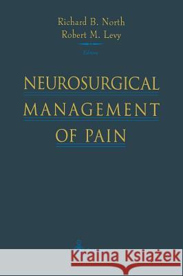Neurosurgical Management of Pain Richard B. North Robert M. Levy 9780387942568 Springer