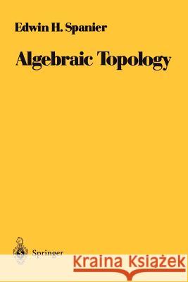 Algebraic Topology E. Spanier Edwin H. Spanier 9780387944265 Springer