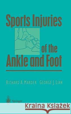 Sports Injuries of the Ankle and Foot Richard A. Marder J. Green George J. Lian 9780387946870 Springer