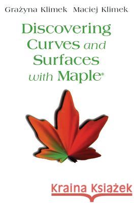 Discovering Curves and Surfaces with Maple(r) G. Klimek Grazyna Klimek Maciej Klimek 9780387948904 Springer