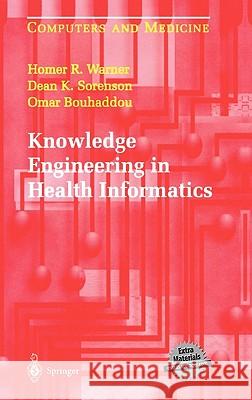Knowledge Engineering in Health Informatics Homer R. Warner Dean K. Sorenson Omar Bouhaddou 9780387949017 Springer