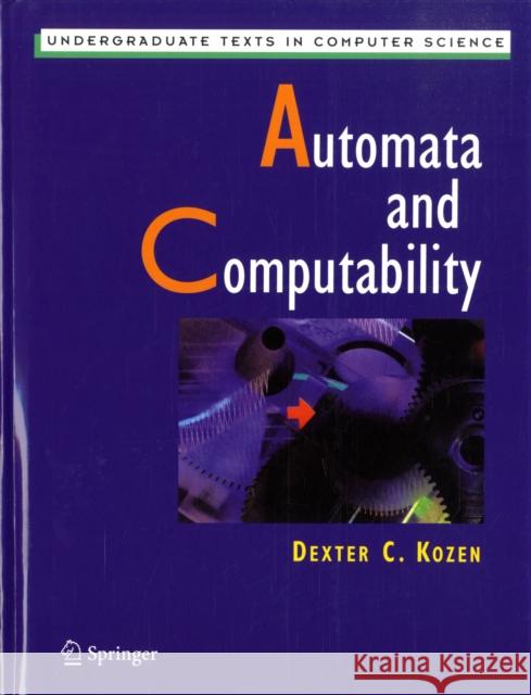 Automata and Computability Dexter Kozen D. C. Kozen 9780387949079 Springer-Verlag New York Inc.