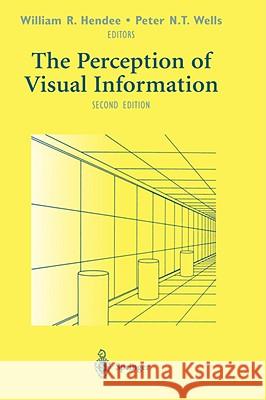 The Perception of Visual Information William R. Hendee Peter N. T. Wells 9780387949109 Springer