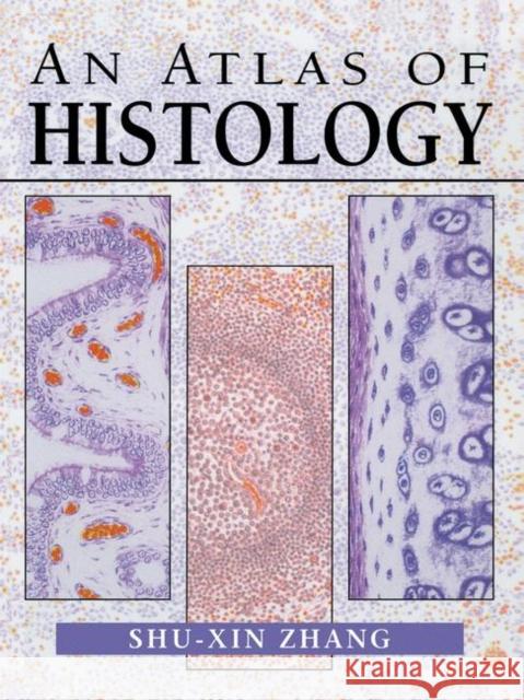 An Atlas of Histology Shu-Xin Zhang S. X. Zhang 9780387949543 Springer