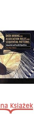 Data Mining for Association Rules and Sequential Patterns: Sequential and Parallel Algorithms Jean-Marc Adamo 9780387950488 Springer