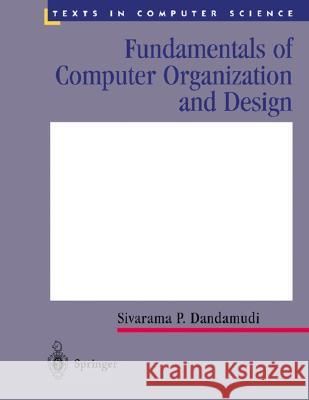 Fundamentals of Computer Organization and Design Sivarama Dandamudi 9780387952116 Springer