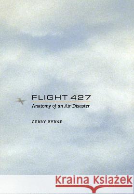 Flight 427: Anatomy of an Air Disaster Byrne, Gerry 9780387952567 Copernicus Books