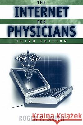 The Internet for Physicians (Book ) Smith, Roger P. 9780387953120 Springer