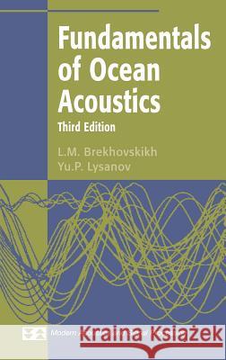 Fundamentals of Ocean Acoustics L. M. Brekhovskikh Y. Lysanov Yu P. Lysanov 9780387954677 Springer