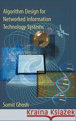Algorithm Design for Networked Information Technology Systems Sumit Ghosh Ghosh                                    C. V. Ramamoorthy 9780387955445 Springer
