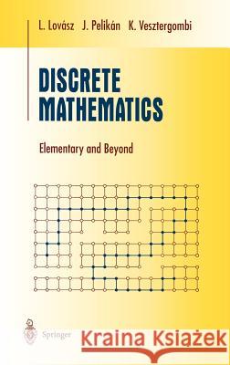 Discrete Mathematics: Elementary and Beyond Lovász, László 9780387955841 Springer