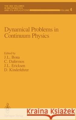 Dynamical Problems in Continuum Physics J. L. Bona C. Dafermos J. L. Ericksen 9780387964638 Springer
