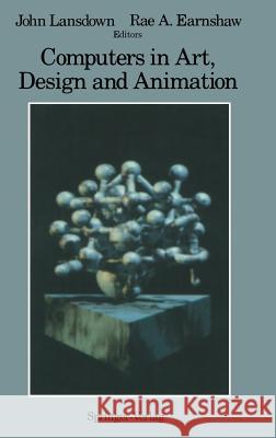 Computers in Art, Design and Animation J. Lansdown Rae A. Earnshaw 9780387968964 Springer