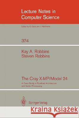 The Cray X-Mp/Model 24: A Case Study in Pipelined Architecture and Vector Processing Robbins, Kay A. 9780387970899 Springer