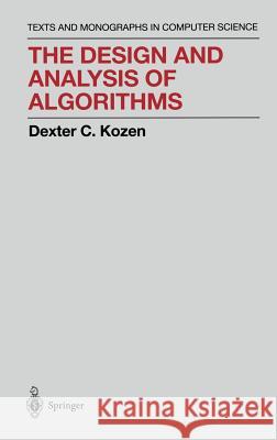 The Design and Analysis of Algorithms Dexter C. Kozen D. C. Kozen David Gries 9780387976877 Springer