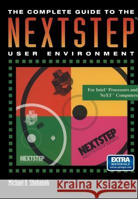 The Complete Guide to the Nextstep(tm) User Environment Shebanek, Michael B. 9780387979564 Springer
