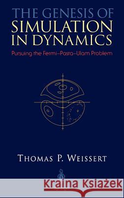 The Genesis of Simulation in Dynamics Weissert, Thomas P. 9780387982366 Springer
