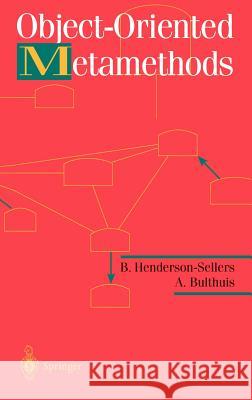 Object-Oriented Metamethods B. Henderson-Sellers A. Bulthuis Brian Henderson-Sellers 9780387982571 Springer