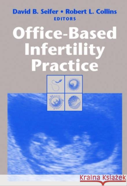 Office-Based Infertility Practice David B. Seifer Robert L. Collins 9780387983905 Springer